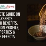 Complete Guide on Flaxseeds health benefits