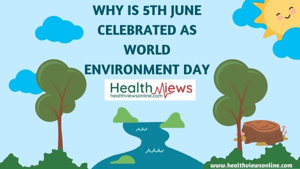 june-5-world-environment-day-health-views-online
