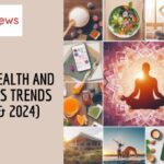 Top 10 Health and Wellness Trends (2023 & 2024)