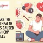 What are the Common Health Problems Caused by High CRP Levels