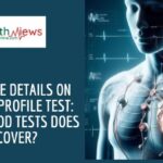 Complete Details on Cardiac Profile Test: What Blood Tests Does It Cover?