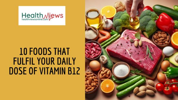 10 Foods That Fulfil Your Daily Dose of Vitamin B12
