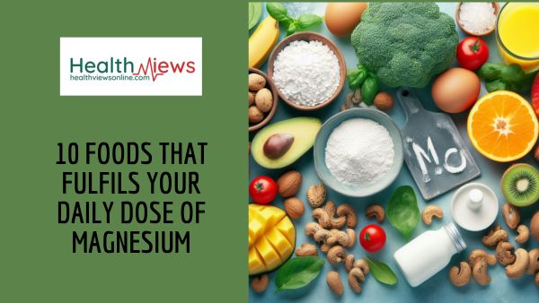 10 Foods That Fulfils Your Daily Dose of Magnesium