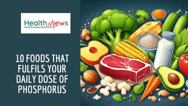 10 Foods That Fulfils Your Daily Dose of Phosphorus
