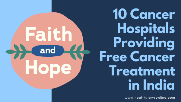 10 Cancer Hospitals that Provide Free Cancer Treatment in India Health Views Article