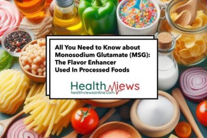 All You Need to Know about Monosodium Glutamate (MSG): The Flavor Enhancer Used In Processed Foods