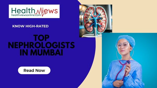 Highly Rated On the Internet: Top Nephrologists in Mumbai