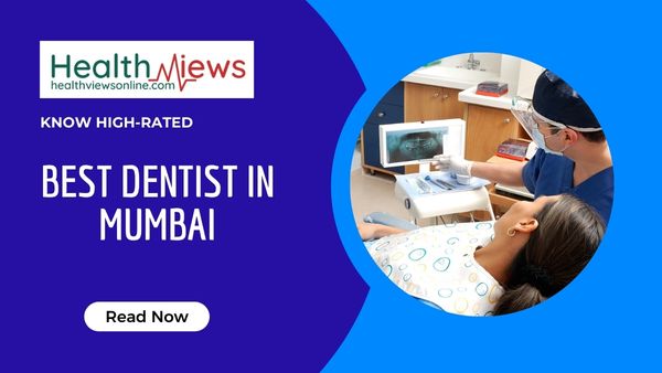 Highly Rated On the Internet: Best Dentist in Mumbai