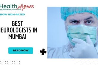 Highly Rated On the Internet: Best Neurologists in Mumbai