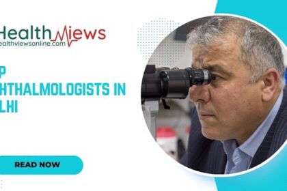 Know Now Top 10 Ophthalmologists in Delhi as per Google Ratings