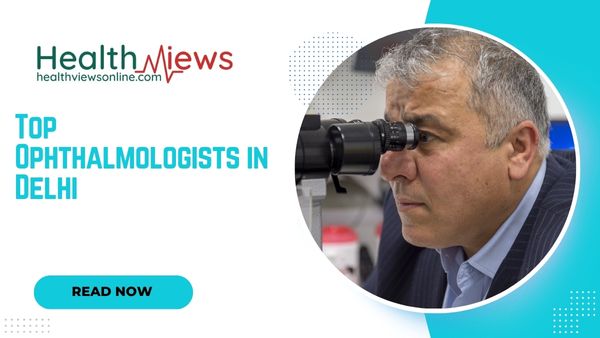 Know Now Top 10 Ophthalmologists in Delhi as per Google Ratings