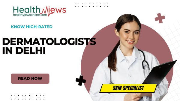 Know Now Top 10 Dermatologists in Delhi as per Google Ratings