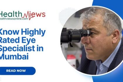 Highly Rated On the Internet: Best Ophthalmologist in Mumbai