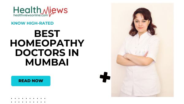 Highly Rated On the Internet: Best Homeopathy Doctors in Mumbai