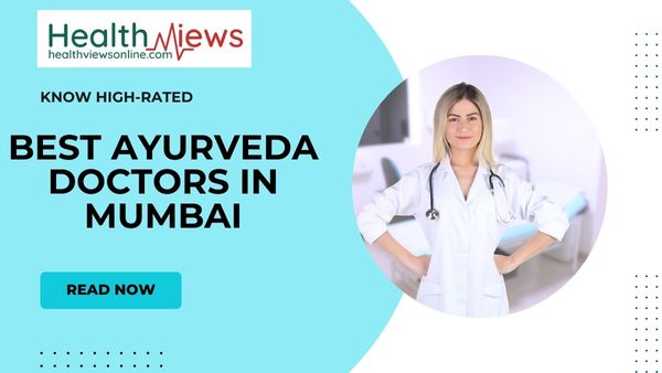 Highly Rated On the Internet: Top Ayurveda Doctors in Mumbai