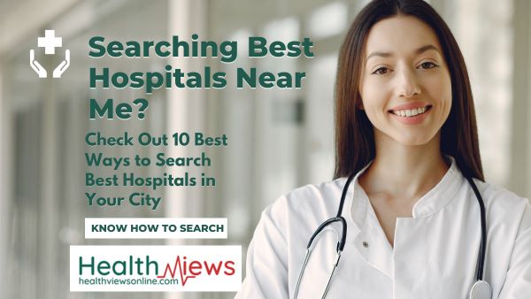 searching-best-hospitals-near-me