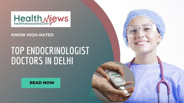 Know Now Top 10 Endocrinologist Doctors in Delhi as per Google Ratings