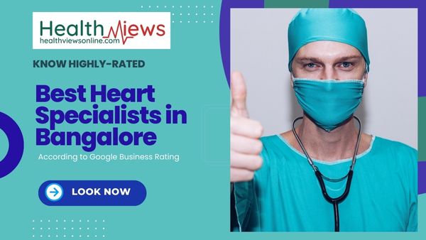 Now Know Highly Rated 10 Best Heart Specialists in Bangalore