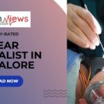 Now Know Highly Rated Best Ear Specialist in Bangalore