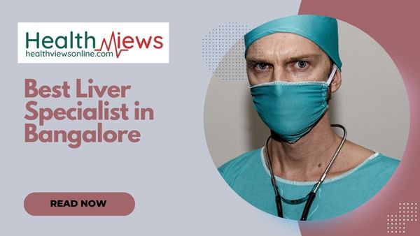 Now Know Highly Rated Best Liver Specialist in Bangalore