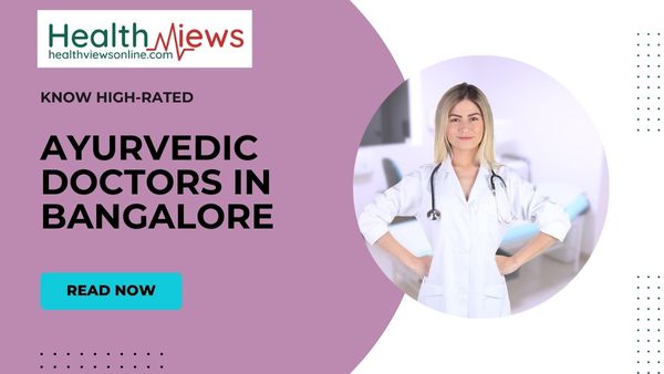 Now Know Highly Rated 10 Ayurvedic Doctors in Bangalore