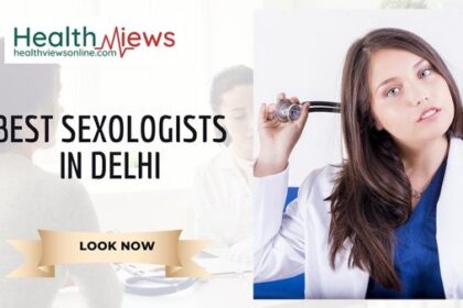 Now Know Highly Rated 10 Best Sexologists in Delhi