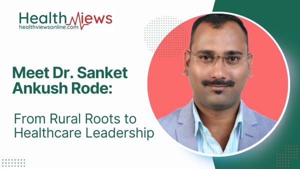 Meet Dr. Sanket Ankush Rode: From Rural Roots to Healthcare Leadership