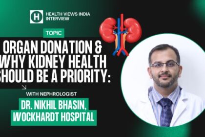 HEALTHVIEWS-INDIA-INTERVIEW-WITH-DR.-NIKHIL-BHASIN-NEPHROLOGIST-WOCKHARDT-HOSPITAL