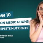 Now Know 10 Common Medications That Deplete Essential Nutrients in Your Body